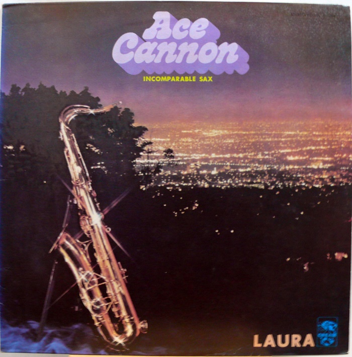 ACE CANNON INCOMPARABLE SAX / LAURA